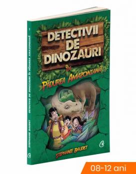 Detectivii de dinozauri in pădurea amazoniană. cartea întâi