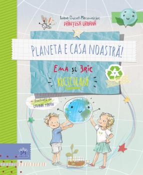 PLANETA E CASA NOASTRA! Ema si Eric recicleaza